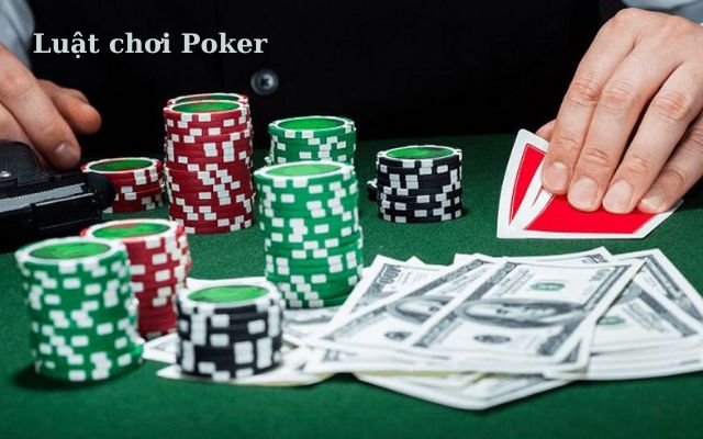 Luật chơi Poker cơ bản người chơi nào cũng cần nhớ