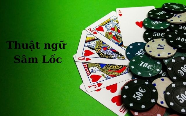 Người chơi Sâm Lốc nên ghi nhớ các thuật ngữ